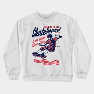 born to Skateboard Crewneck Sweatshirt